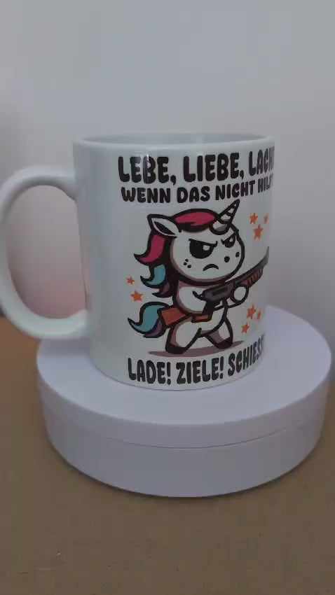 Kaffeetasse Einhorn Liebe Lebe Lache Lade Ziele Schiesse Motiv 51